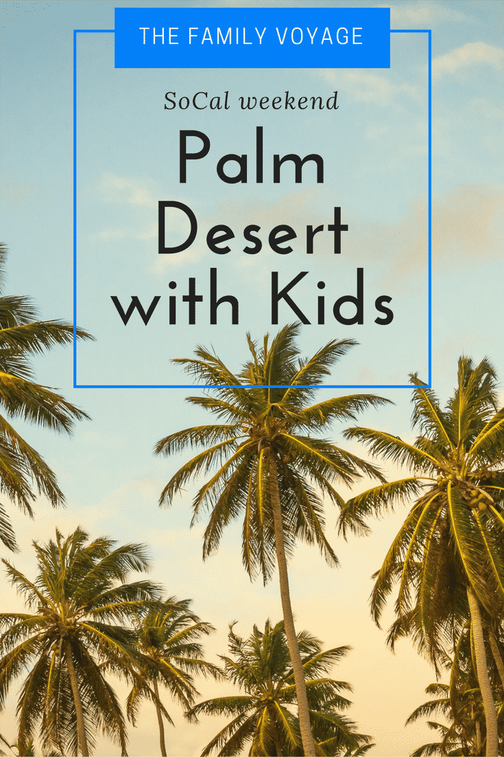 A Weekend In Palm Desert With Kids