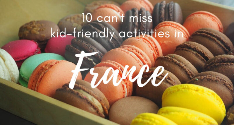 Top 10 things to do in France with kids... including eating your weight in macarons #France #desserts #foodietravel #familytravel